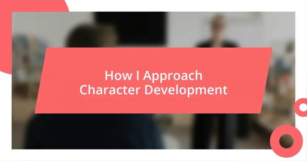 How I Approach Character Development