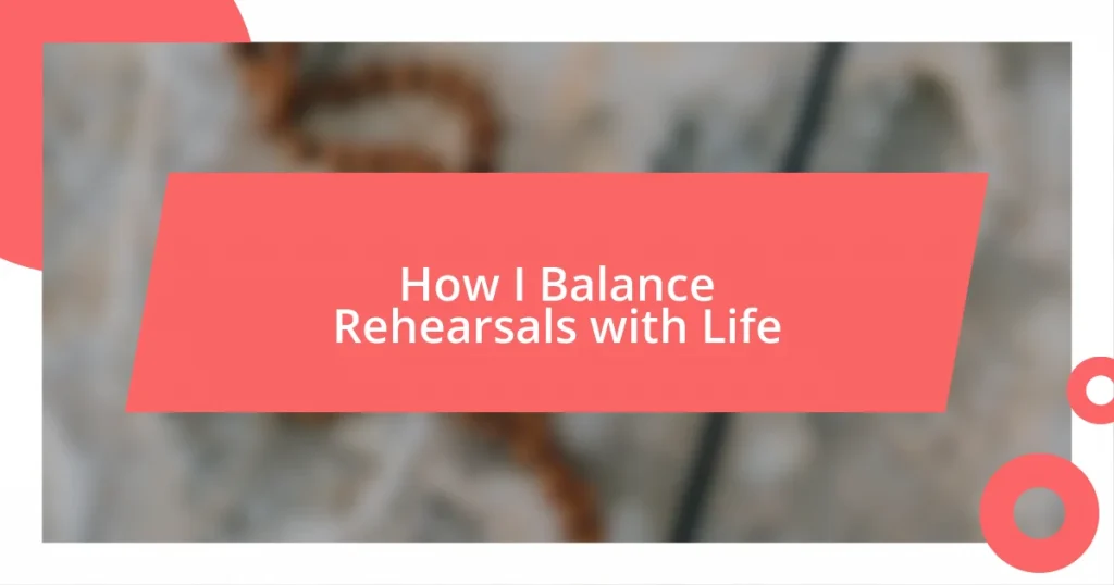 How I Balance Rehearsals with Life