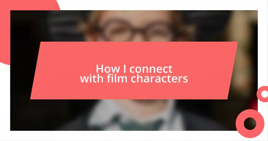 How I connect with film characters