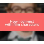 How I connect with film characters