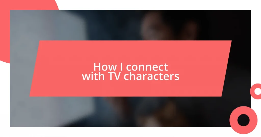 How I connect with TV characters