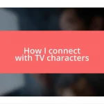 How I connect with TV characters