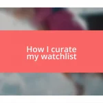 How I curate my watchlist