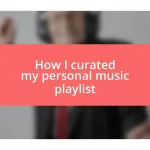 How I curated my personal music playlist