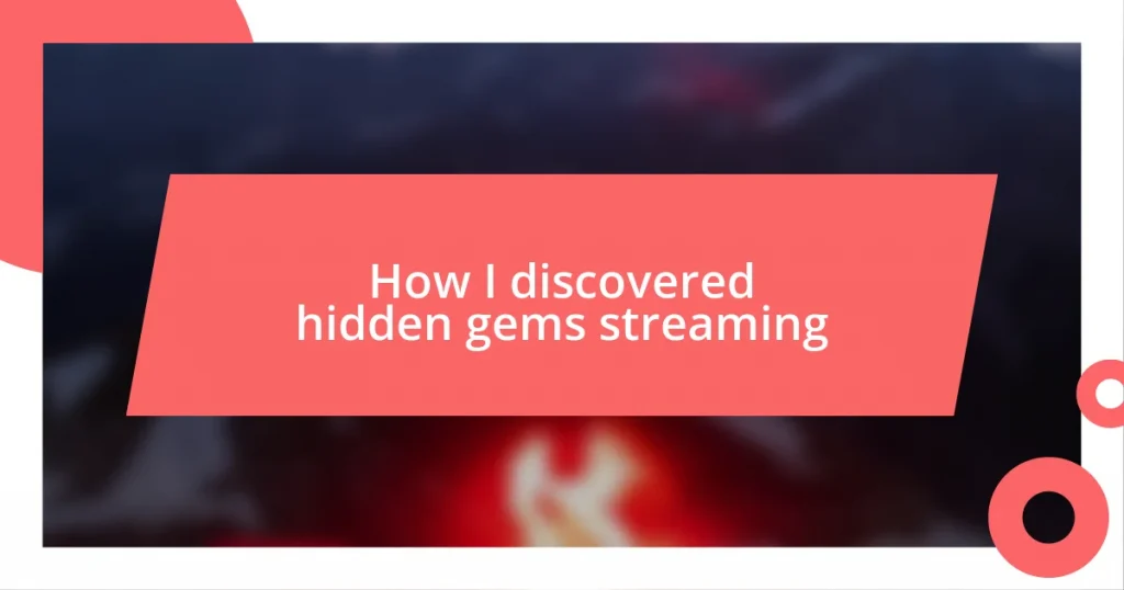 How I discovered hidden gems streaming