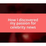 How I discovered my passion for celebrity news