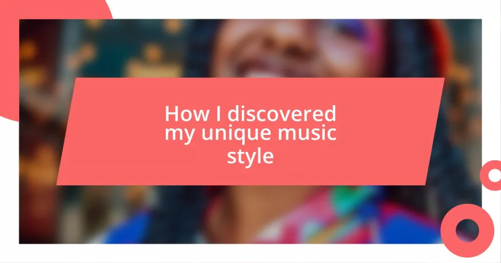 How I discovered my unique music style