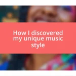 How I discovered my unique music style