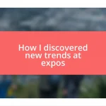 How I discovered new trends at expos