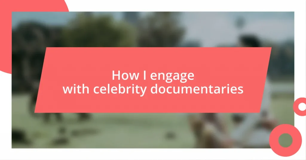 How I engage with celebrity documentaries