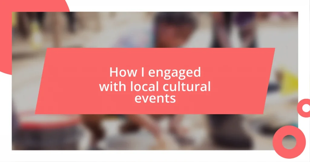 How I engaged with local cultural events