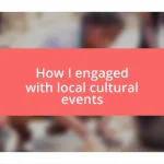 How I engaged with local cultural events