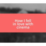 How I fell in love with cinema