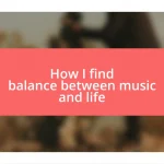 How I find balance between music and life