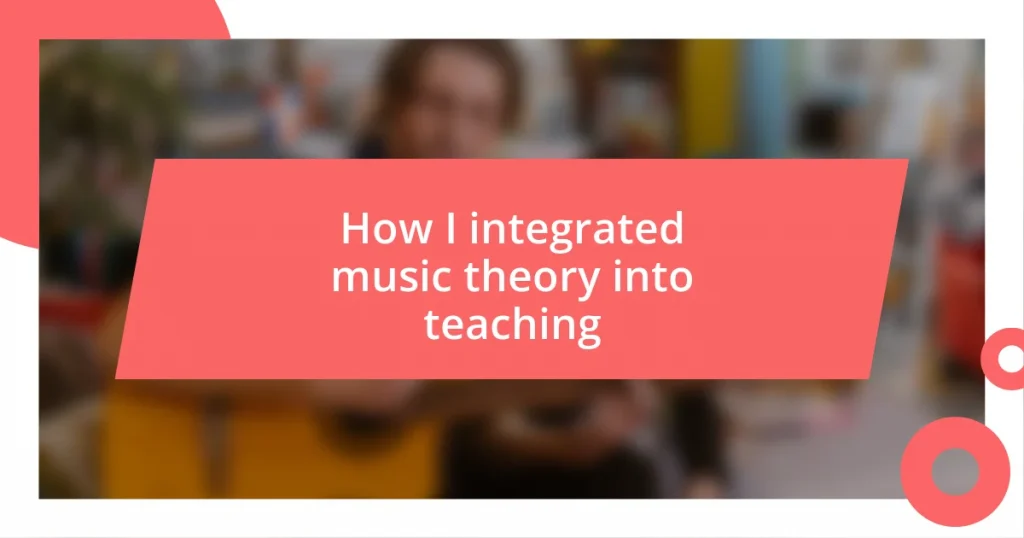 How I integrated music theory into teaching