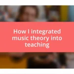 How I integrated music theory into teaching