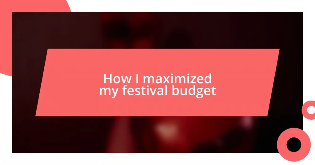 How I maximized my festival budget