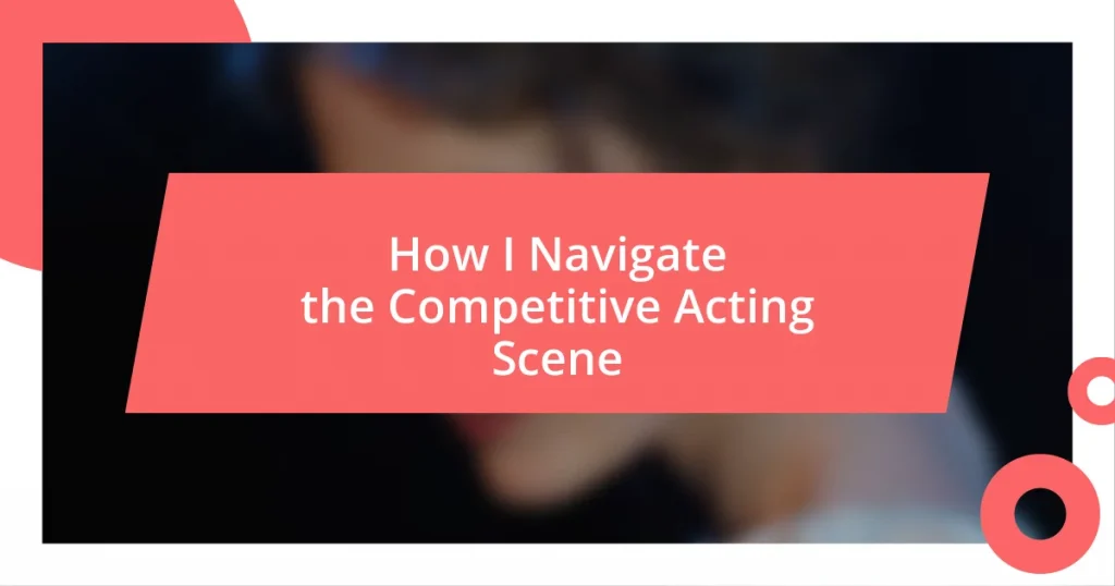 How I Navigate the Competitive Acting Scene