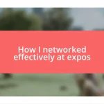 How I networked effectively at expos