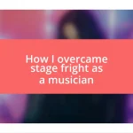 How I overcame stage fright as a musician