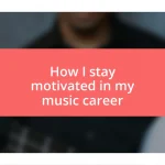 How I stay motivated in my music career