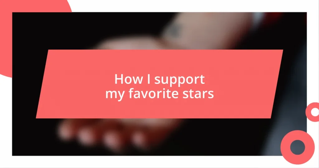 How I support my favorite stars