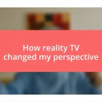 How reality TV changed my perspective