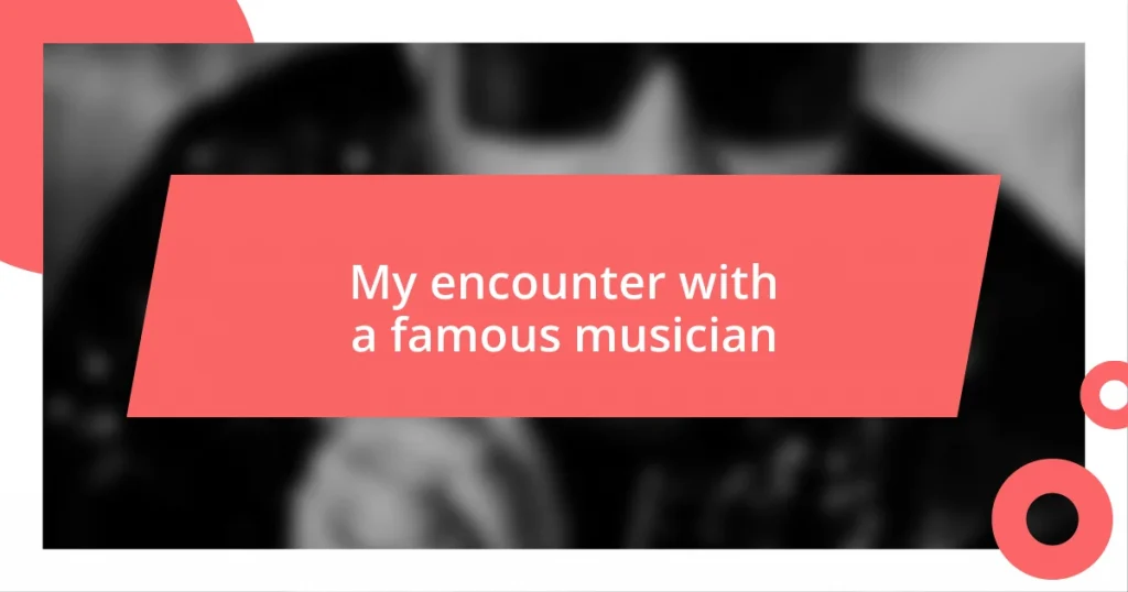 My encounter with a famous musician