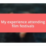 My experience attending film festivals