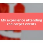 My experience attending red carpet events