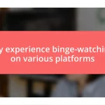 My experience binge-watching on various platforms