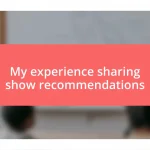 My experience sharing show recommendations