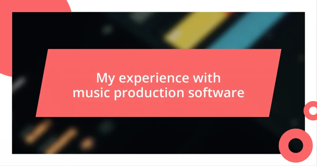 My experience with music production software