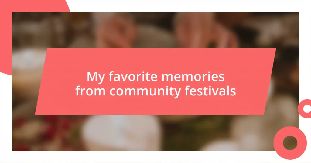 My favorite memories from community festivals