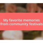 My favorite memories from community festivals