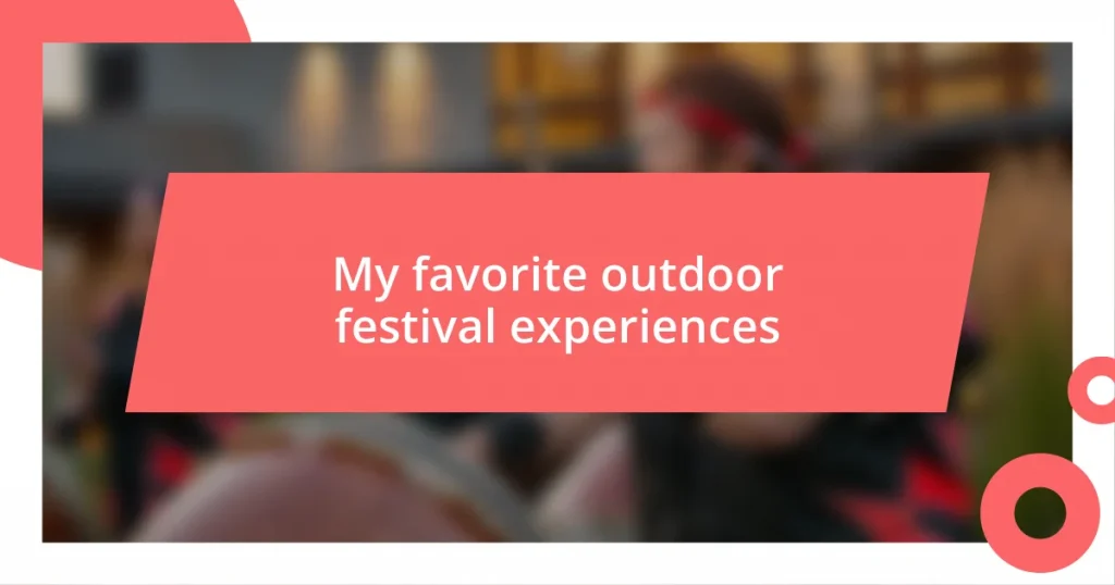 My favorite outdoor festival experiences