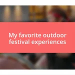 My favorite outdoor festival experiences