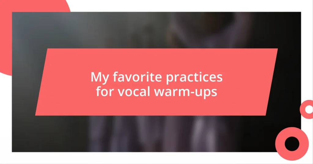 My favorite practices for vocal warm-ups