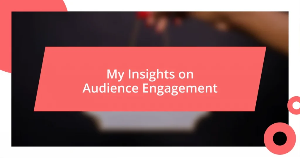 My Insights on Audience Engagement