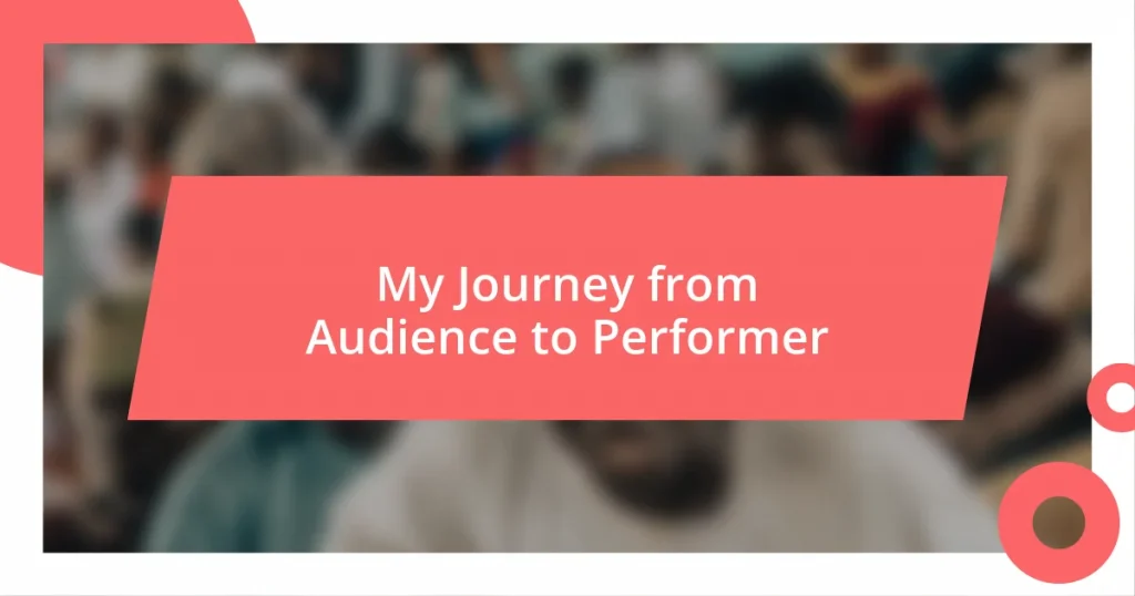 My Journey from Audience to Performer