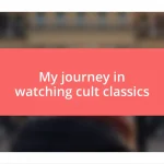 My journey in watching cult classics