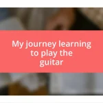 My journey learning to play the guitar