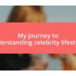 My journey to understanding celebrity lifestyles