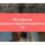 My take on cultural representation in TV