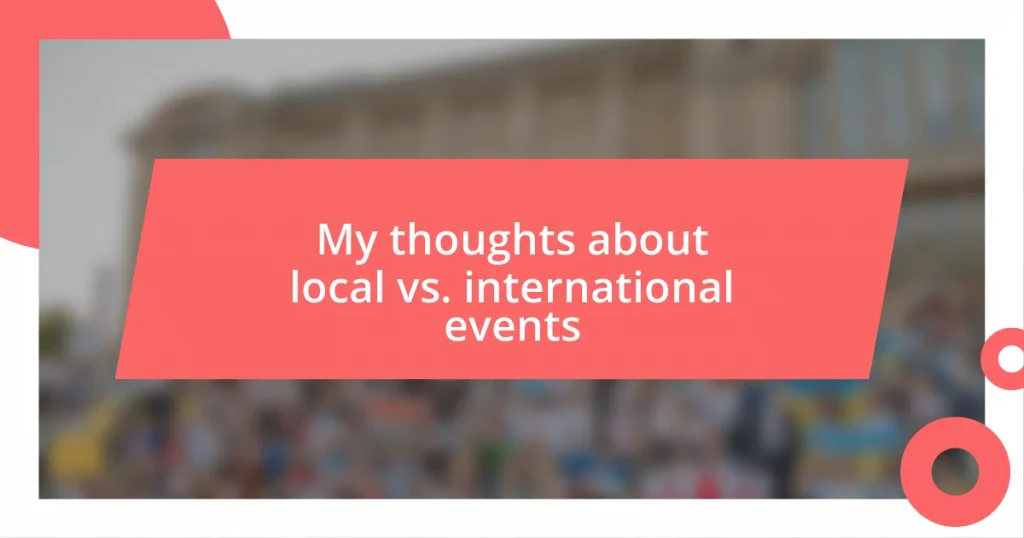 My thoughts about local vs. international events