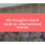 My thoughts about local vs. international events