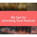 My tips for attending food festivals