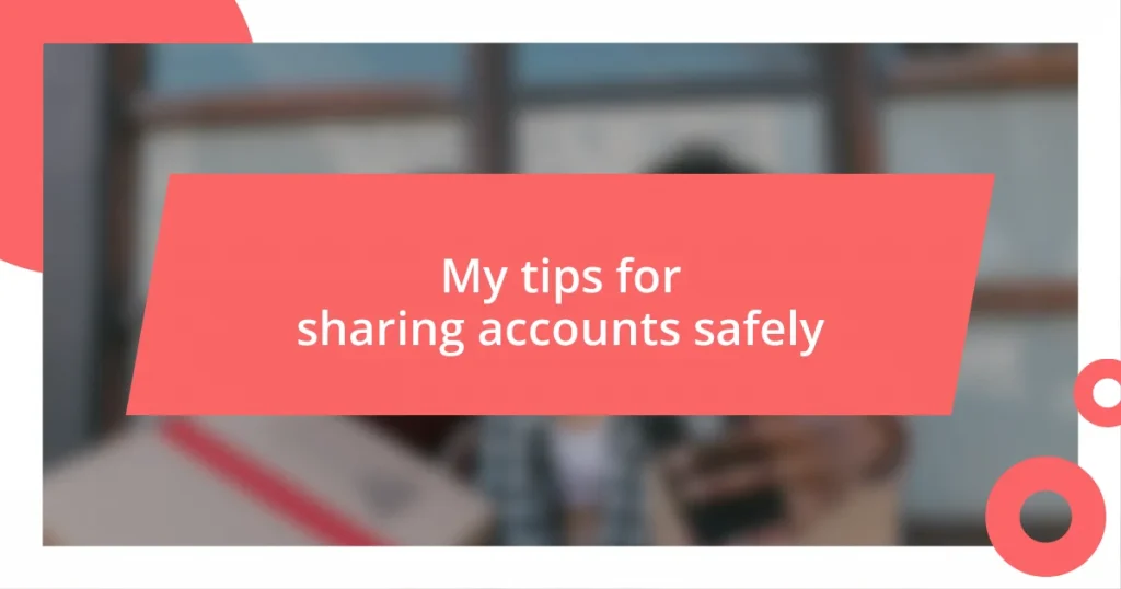 My tips for sharing accounts safely