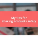 My tips for sharing accounts safely