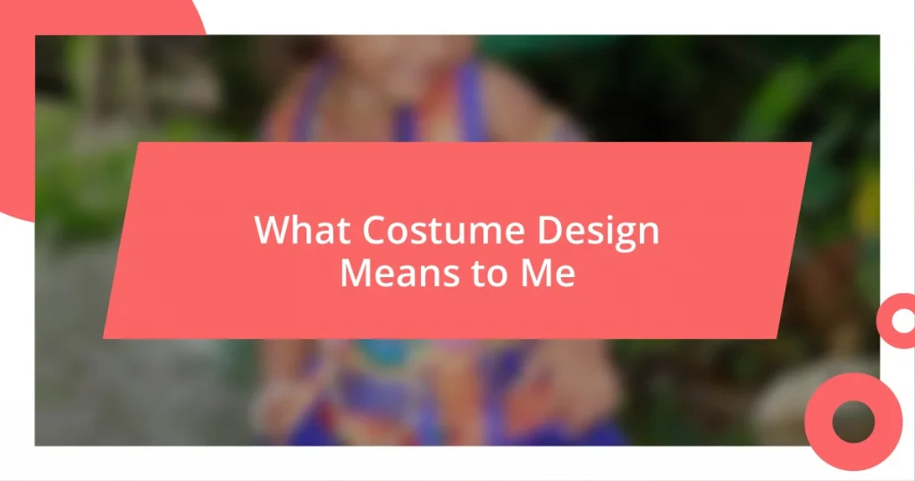 What Costume Design Means to Me